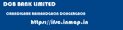 DCB BANK LIMITED  CHANDIGARH RAJNANDGAON DONGERGAON   ifsc code